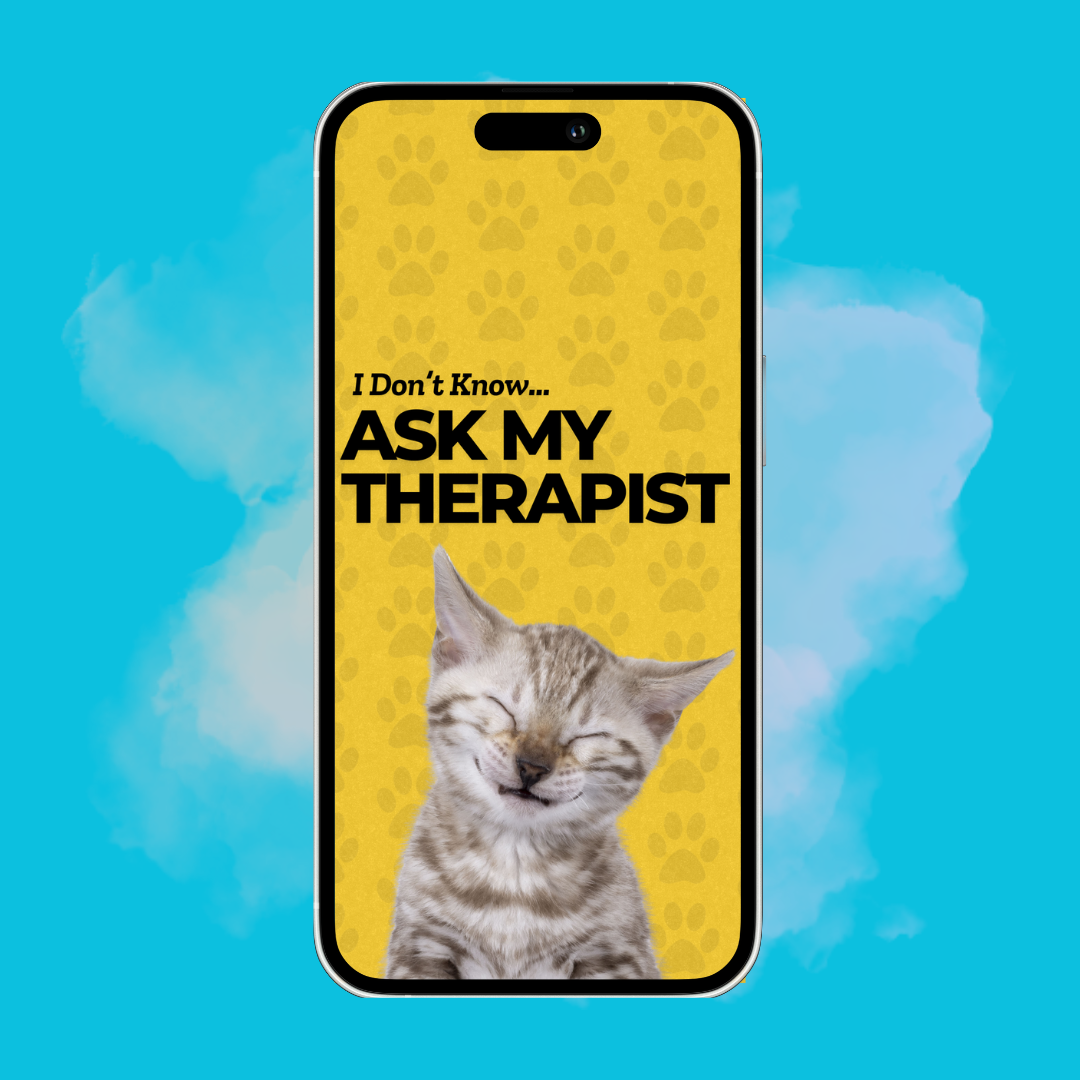I Don't Know Ask My Therapist - Custom Pet Phone Screen Saver 6 Color Bundle - Digital Download