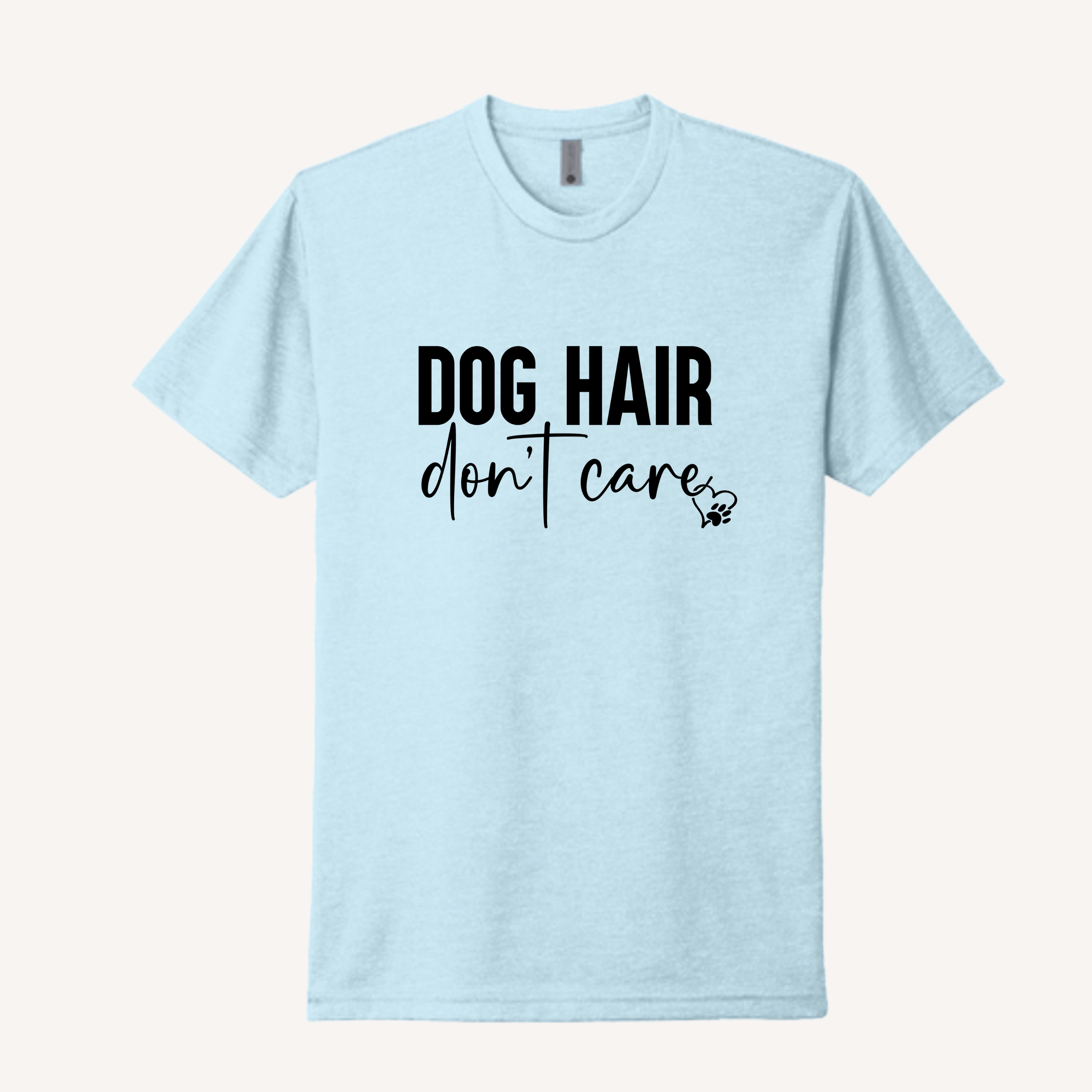 Dog Hair Don't Care T-Shirt