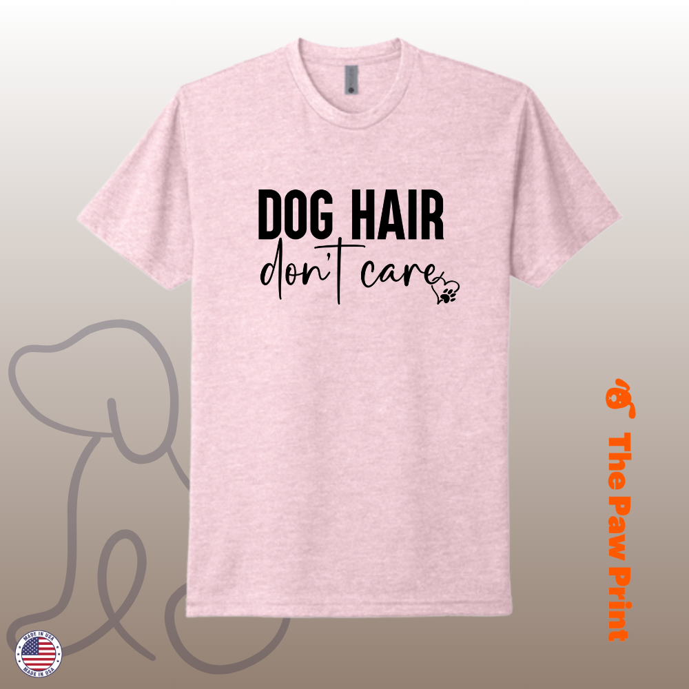 Dog Hair Don't Care T-Shirt