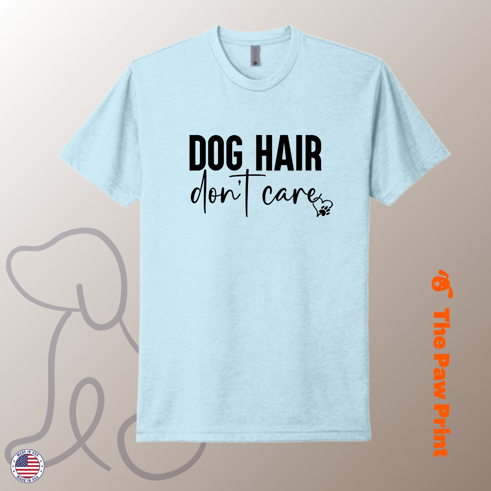 Dog Hair Don't Care T-Shirt
