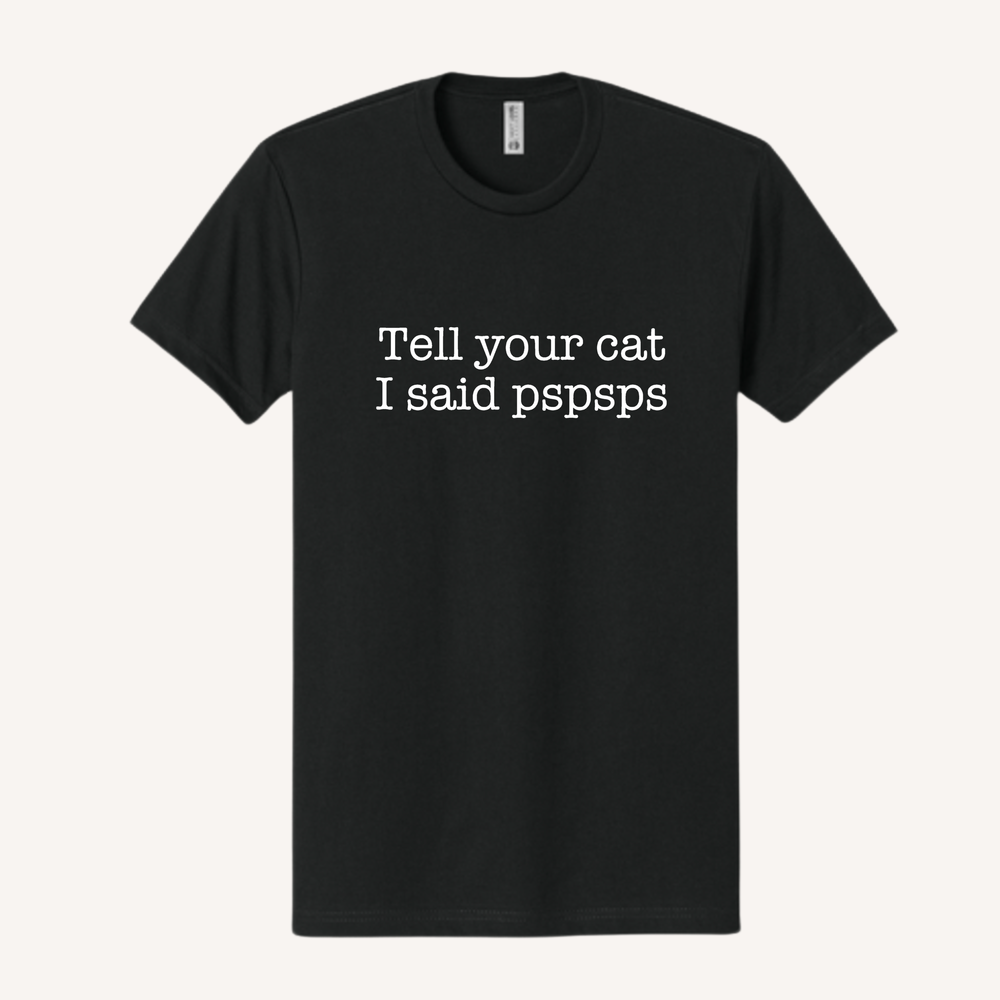 Tell Your Cat T-Shirt