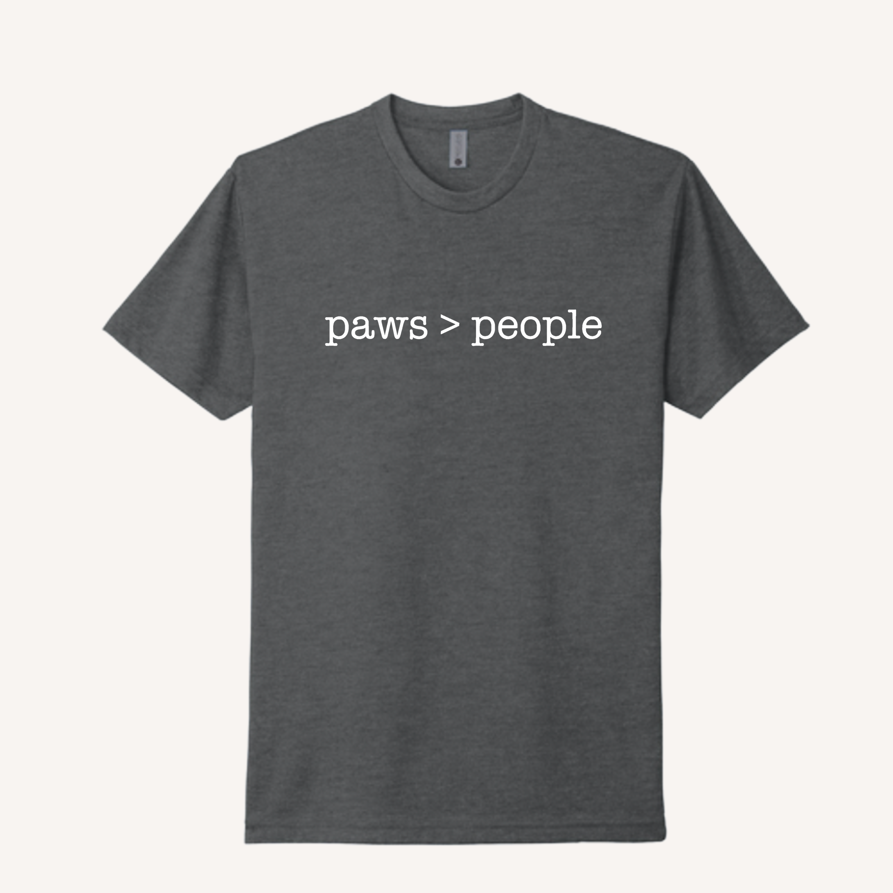 Paws Are Greater Than People T-Shirt