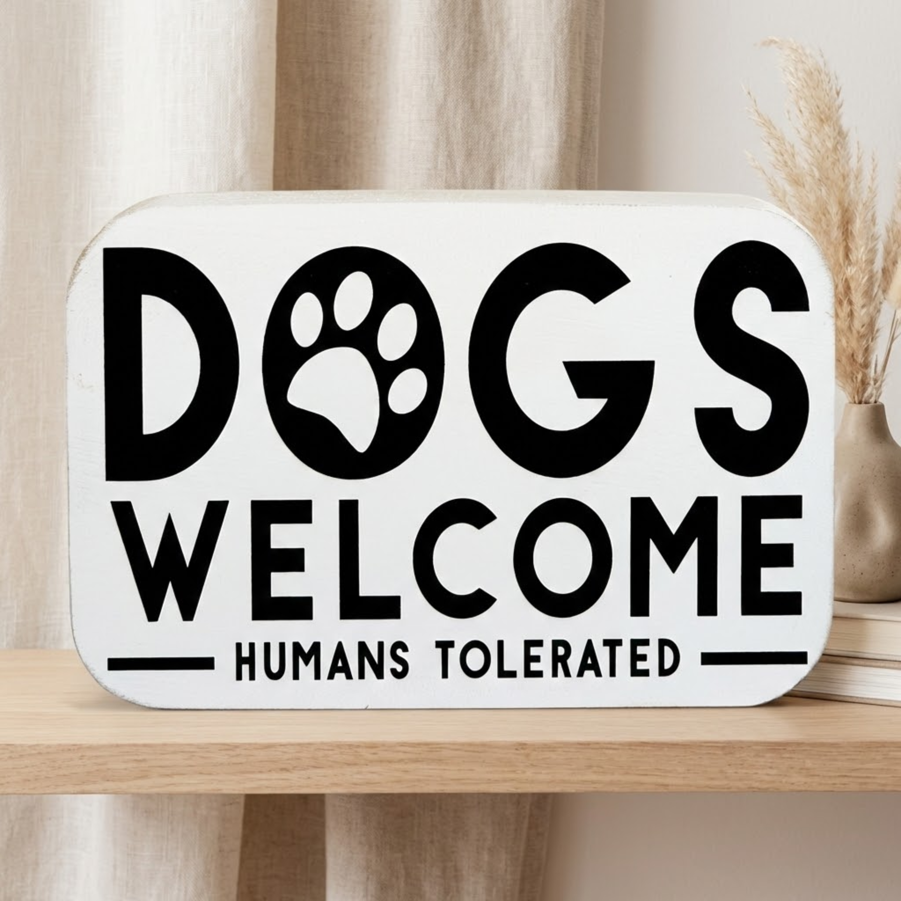 Dogs Welcome - People Tolerated Block Decor