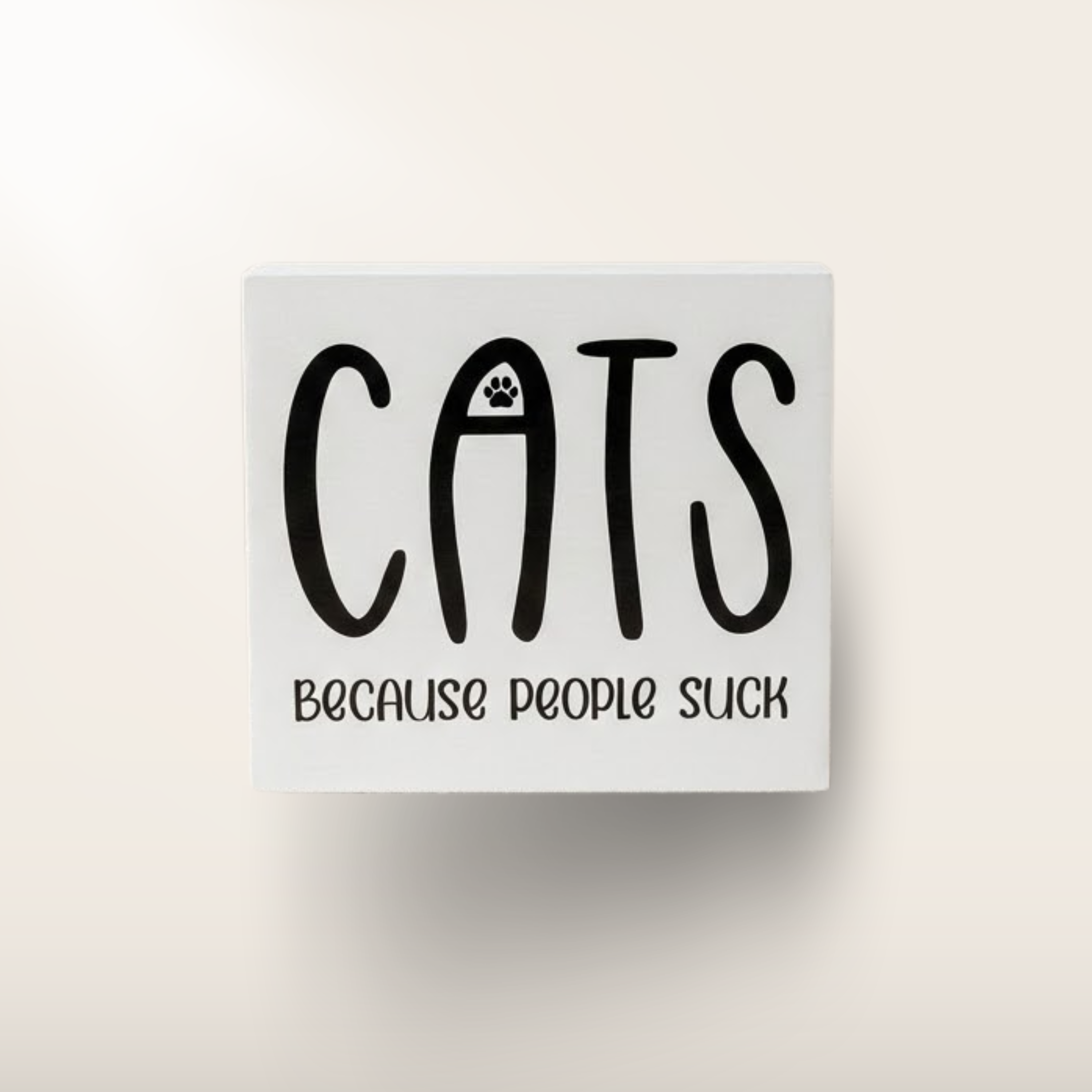 Cats - Because People Suck Block Decor