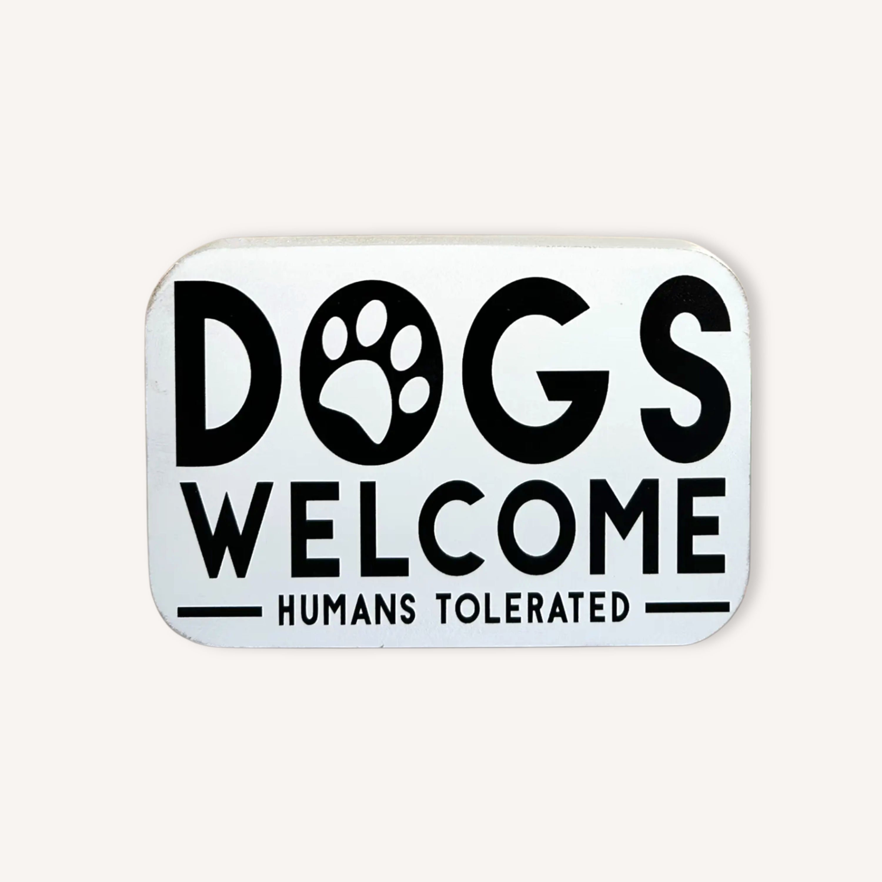 Dogs Welcome - People Tolerated Block Decor