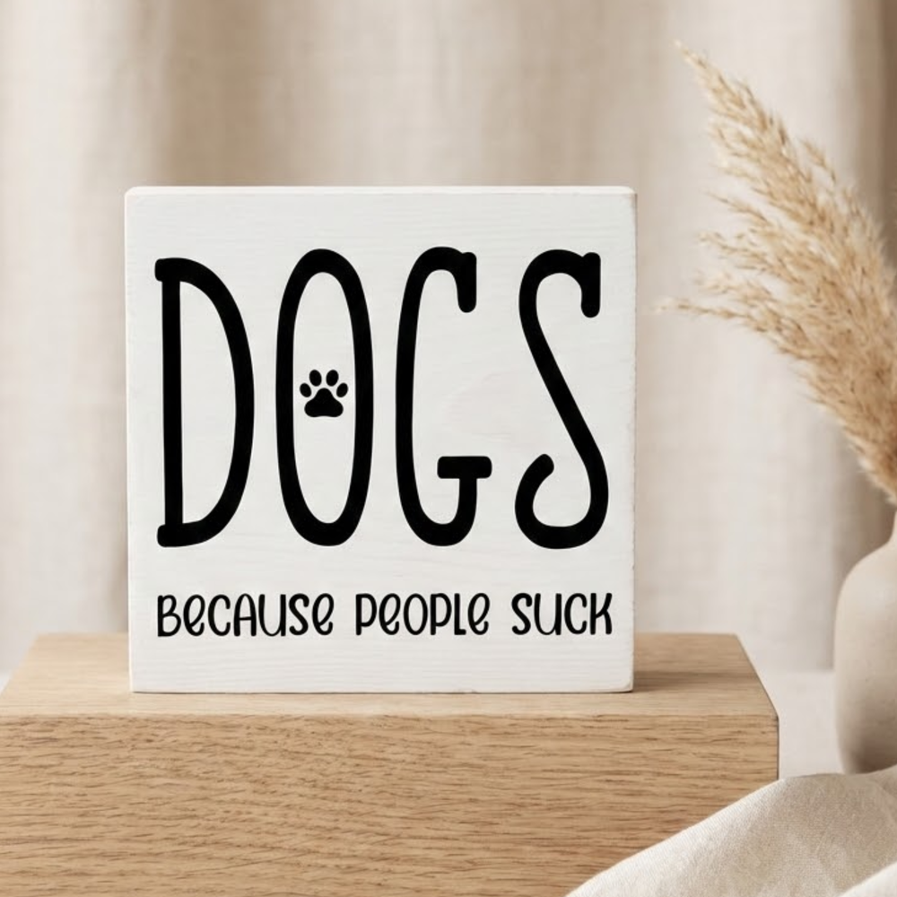 Dogs - Because People Suck Block Decor