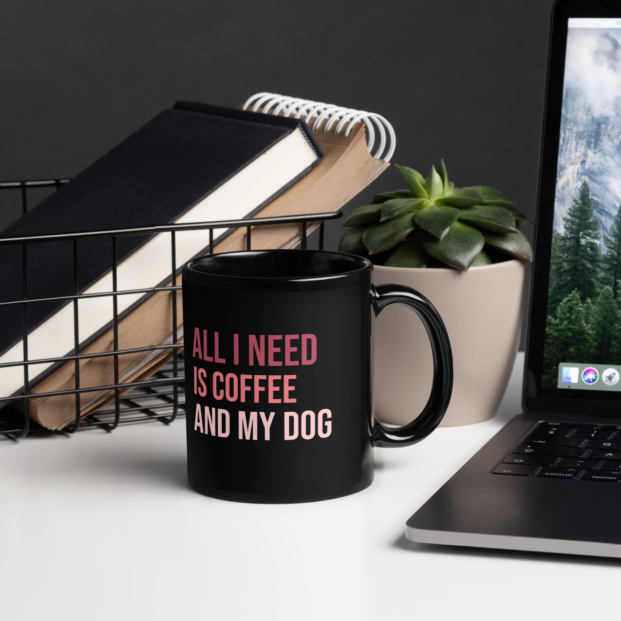 All I Need is Coffee and My Dog Black Glossy Mug