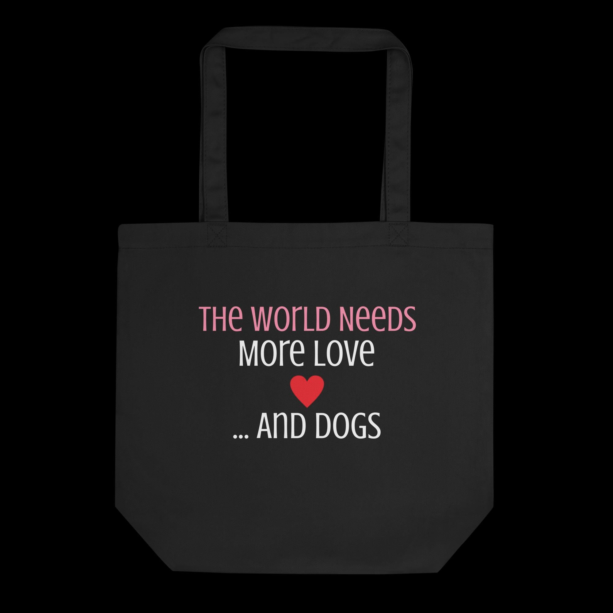 The World Needs More Love and Dogs Eco Tote Bag