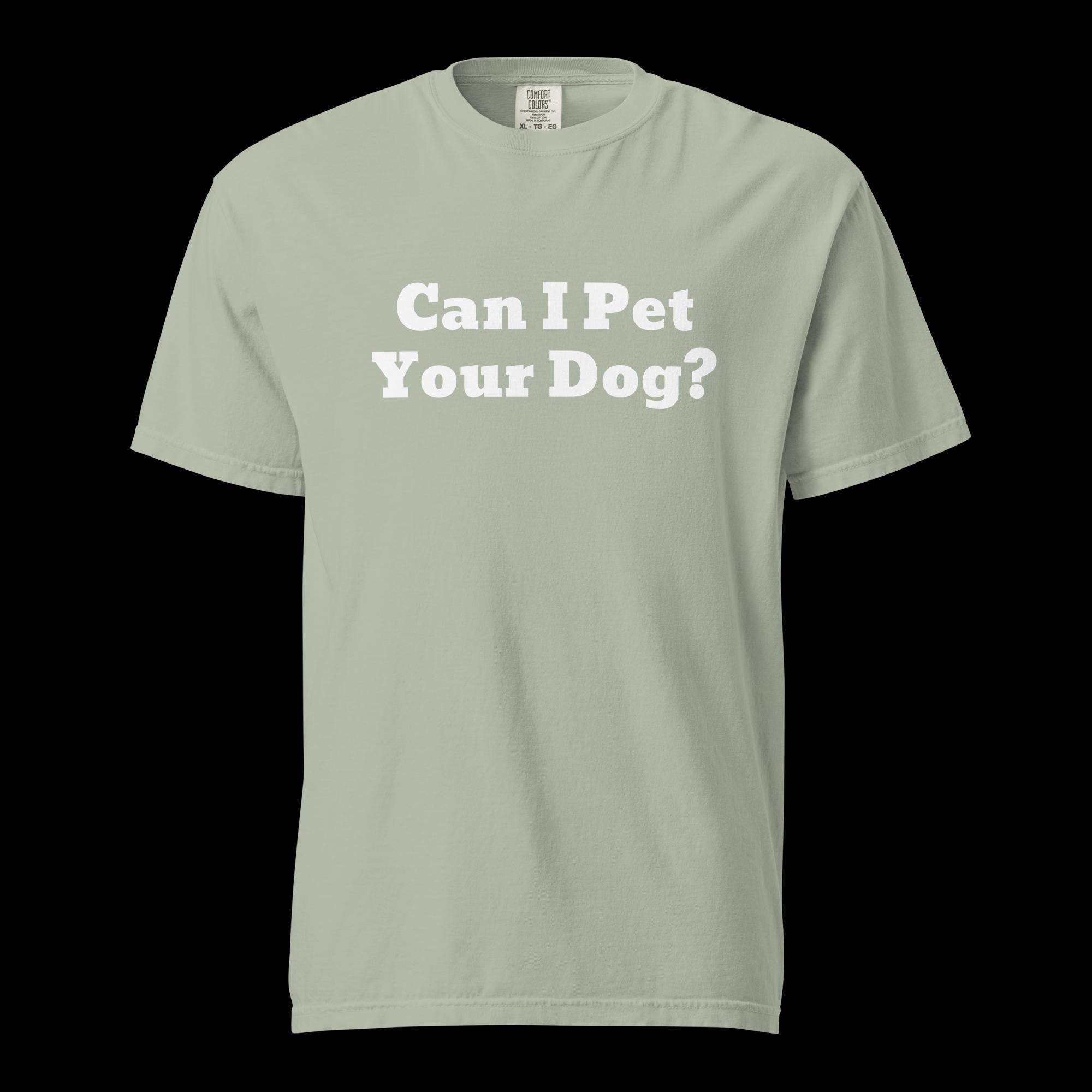 Can I Pet Your Dog Unisex Garment-Dyed Heavyweight T-Shirt