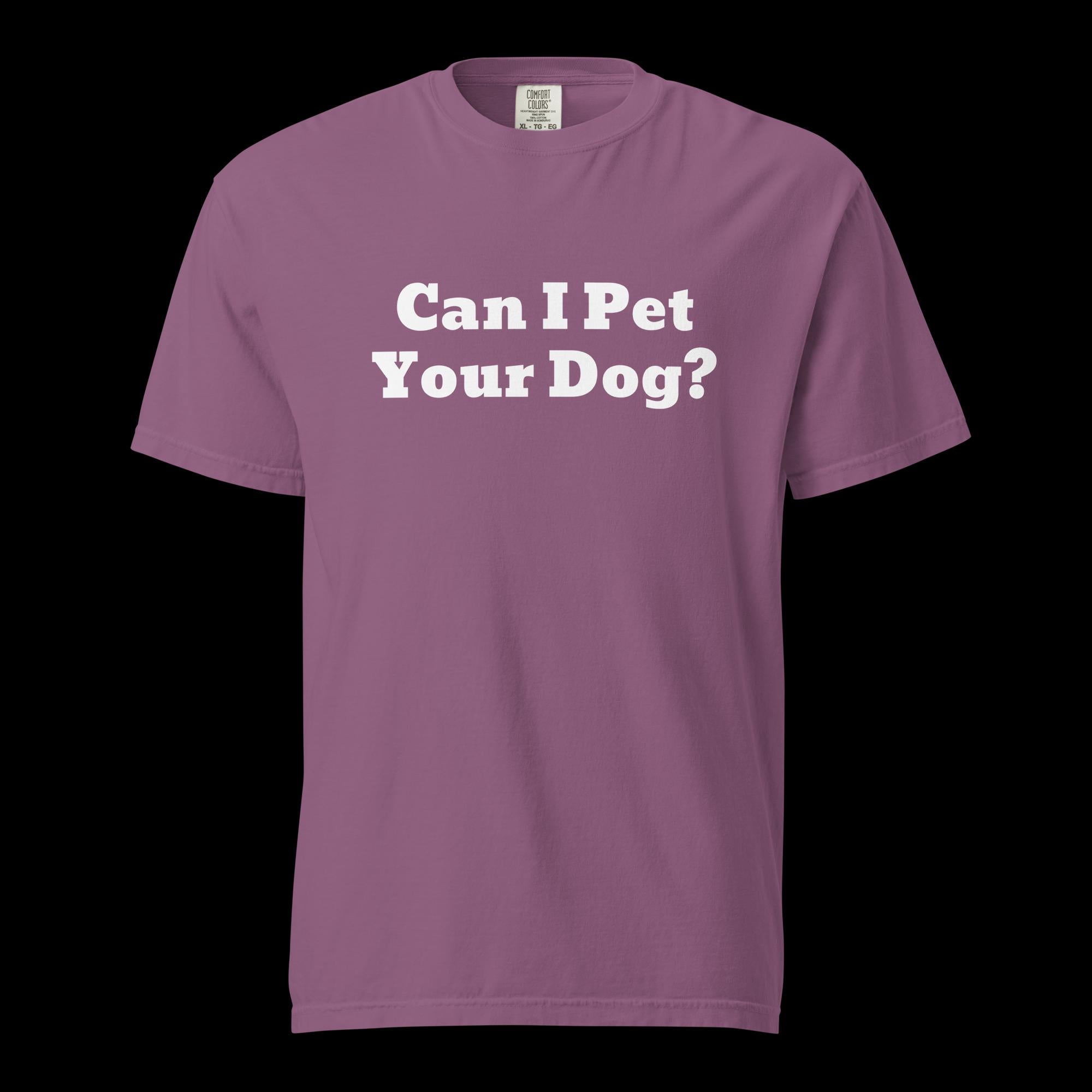 Can I Pet Your Dog Unisex Garment-Dyed Heavyweight T-Shirt