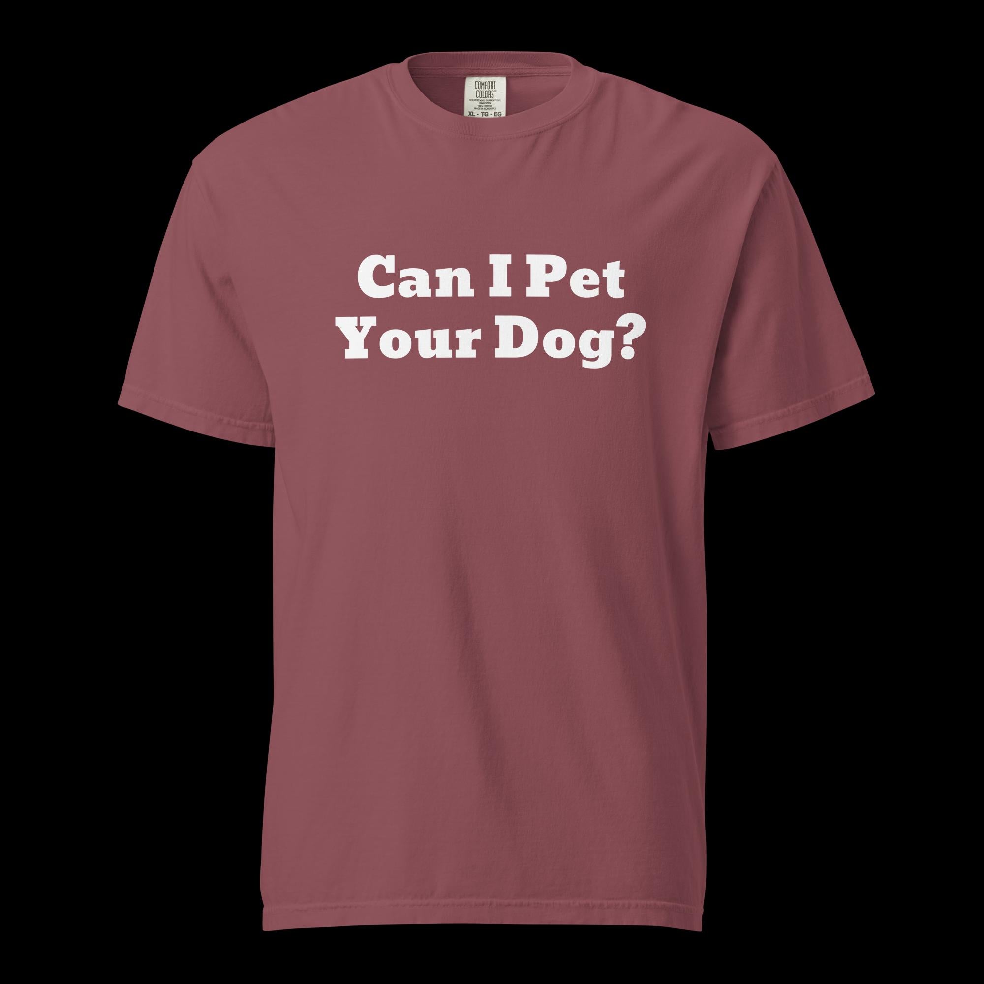 Can I Pet Your Dog Unisex Garment-Dyed Heavyweight T-Shirt