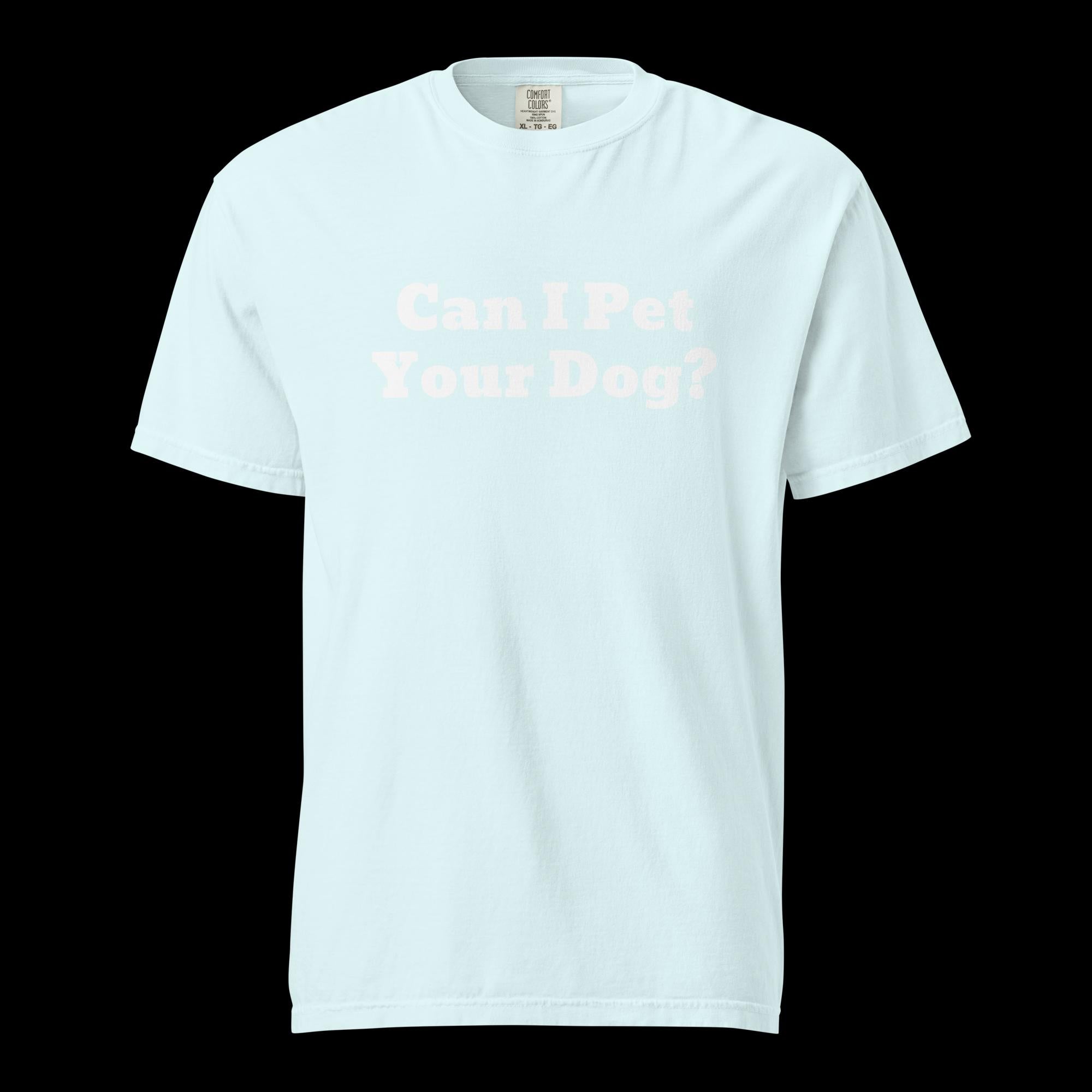Can I Pet Your Dog Unisex Garment-Dyed Heavyweight T-Shirt
