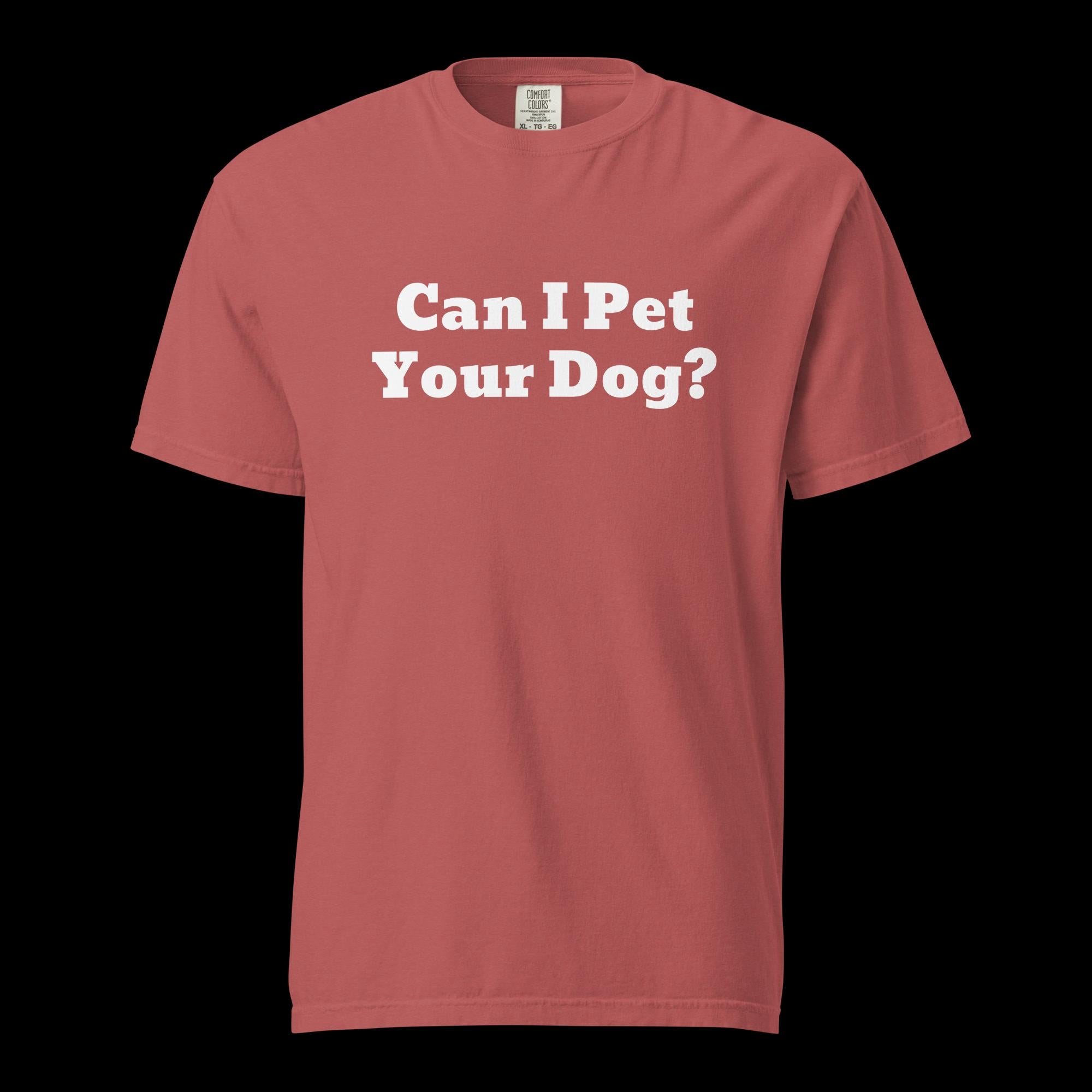 Can I Pet Your Dog Unisex Garment-Dyed Heavyweight T-Shirt