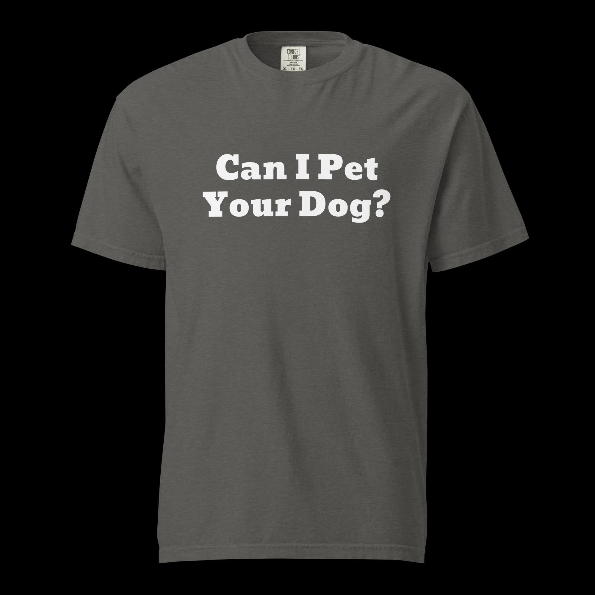Can I Pet Your Dog Unisex Garment-Dyed Heavyweight T-Shirt