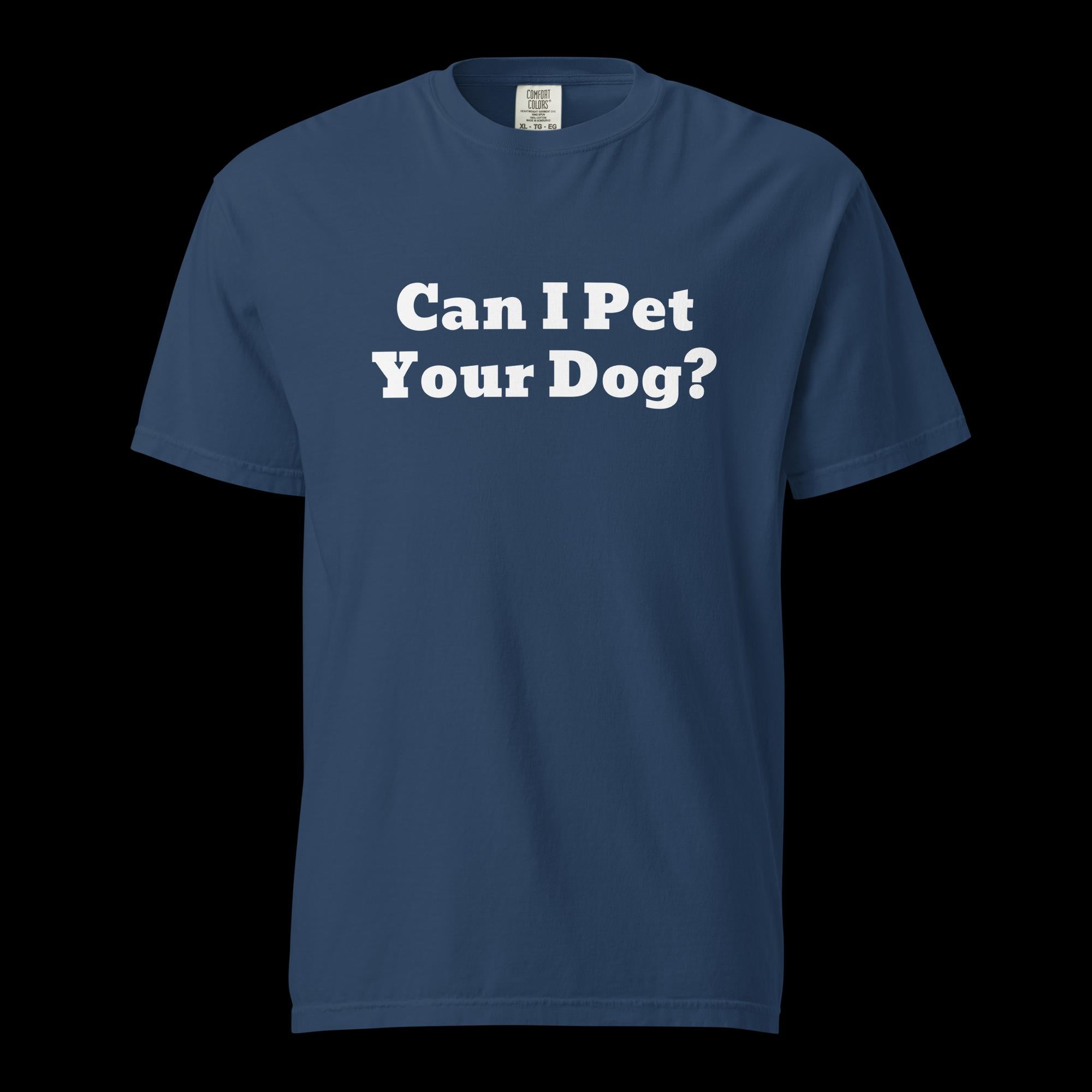 Can I Pet Your Dog Unisex Garment-Dyed Heavyweight T-Shirt