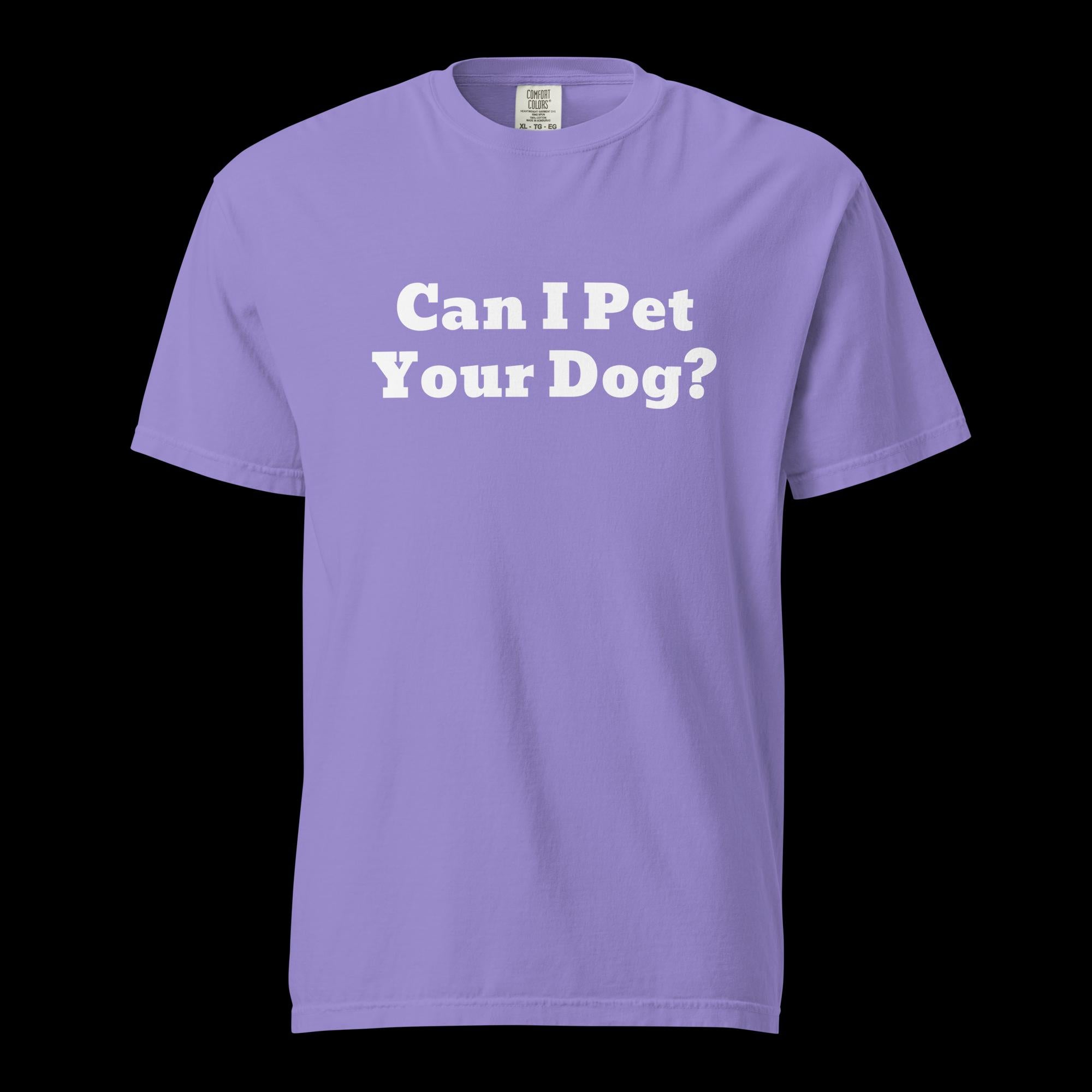 Can I Pet Your Dog Unisex Garment-Dyed Heavyweight T-Shirt